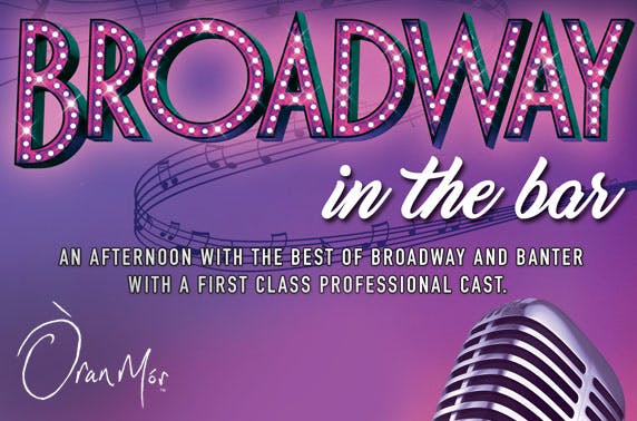 Broadway in the Bar, Òran Mór